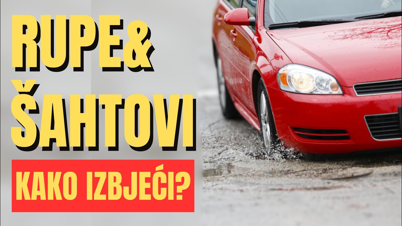 Rupe i Šahtovi na Cesti – izbjegavajte ih uz ova 3 savjeta i sačuvajte ovjes svog automobila