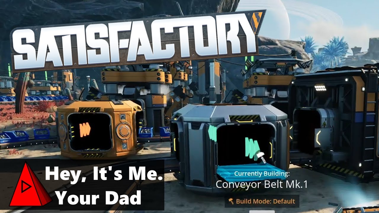 Yes, Your Dad Has a YouTube Channel - Satisfactory & How's Life: Fix It or FICSIT