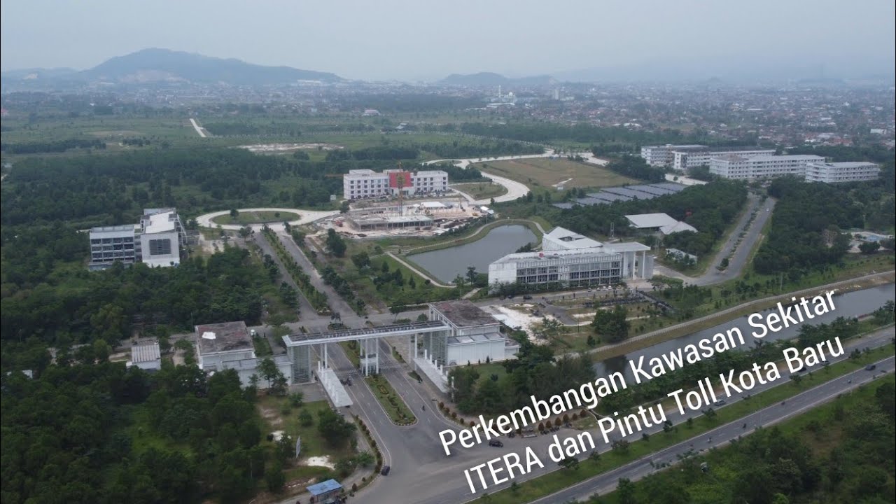 perkembangan wilayah sekitar  Kampus Itera dan Pintu Tol Kota Baru