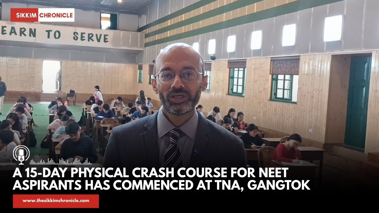 A 15-day physical crash course for NEET aspirants has commenced at TNA, Gangtok.