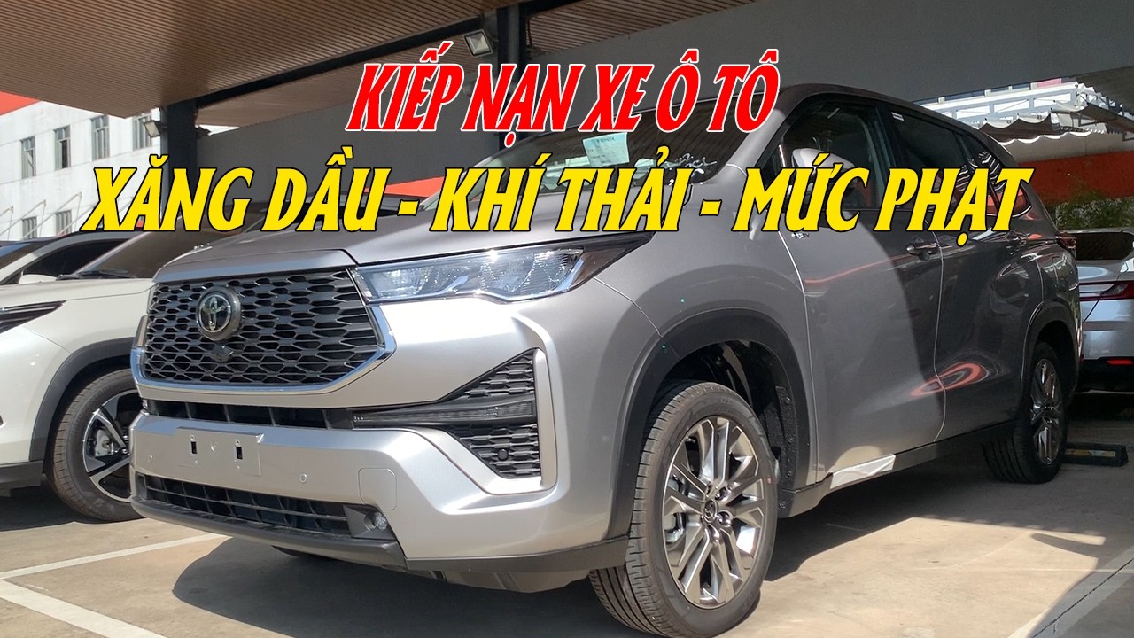 KIẾP NẠN XE Ô TÔ: XĂNG DẦU - KHÍ THẢI - MỨC PHẠT