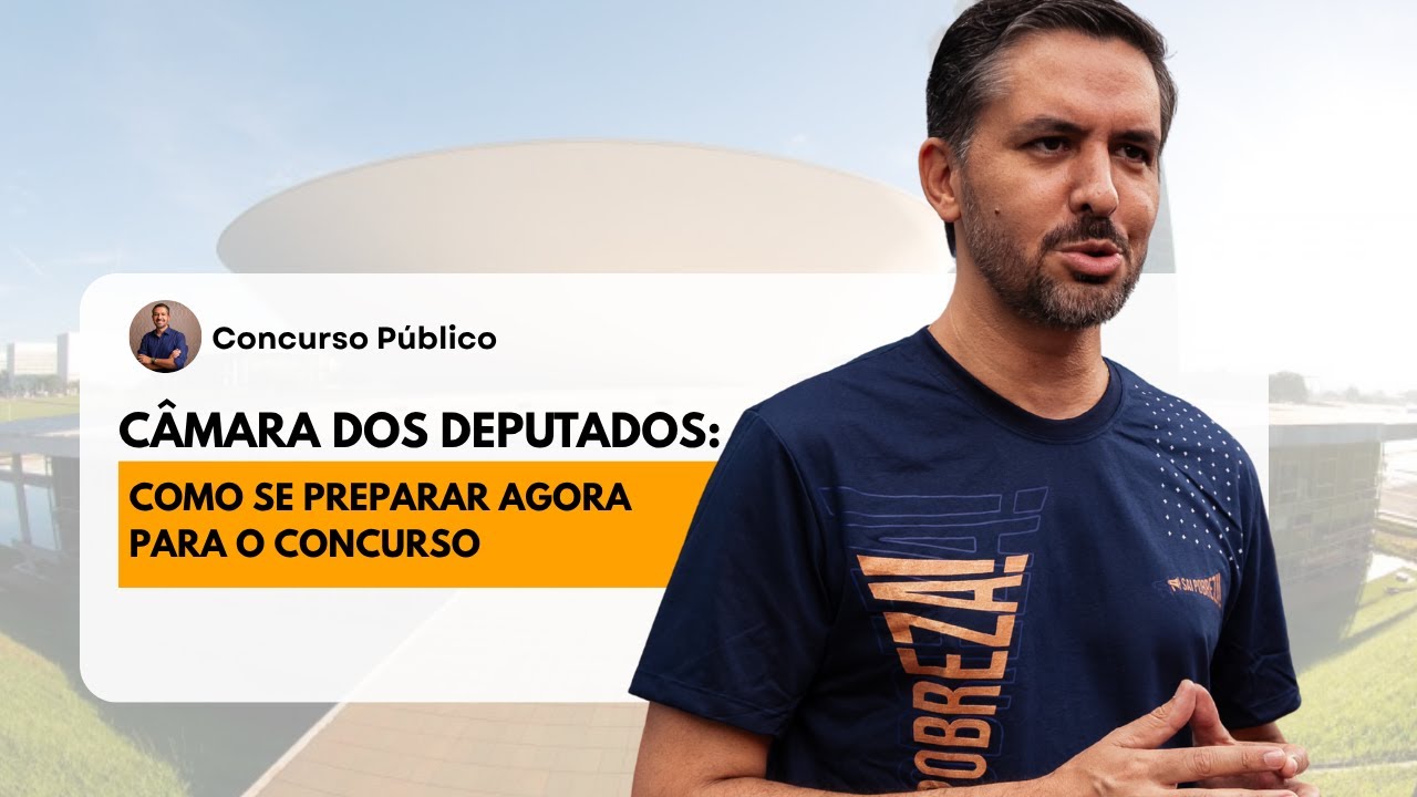 Como se preparar agora para o concurso da Câmara dos Deputados
