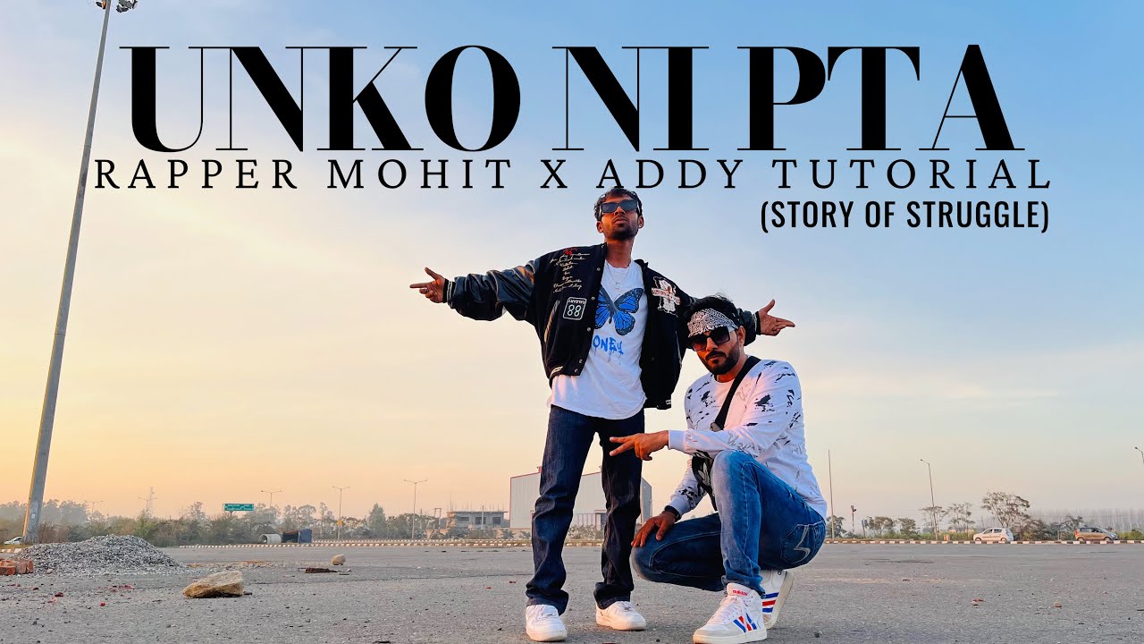 UNKO NI PTA | RAPPER MOHIT X ADDY TUTORIAL | NEW VIDEO 2023