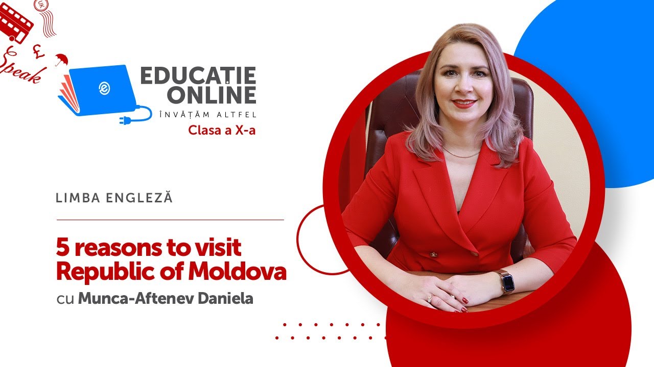 Limba engleză, Clasa a X-a,  5 reasons to visit Republic of Moldova