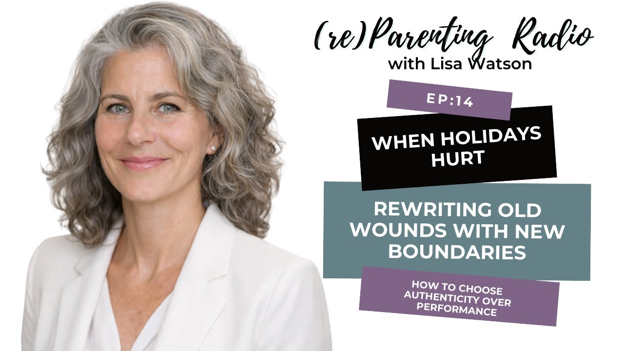 EP14: When Holidays Hurt Rewriting Old Wounds With New Boundaries and ReParenting