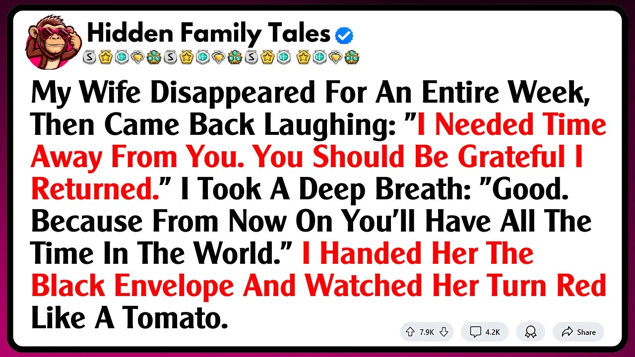 My Wife Disappeared For An Entire Week, Then Came Back Laughing: 