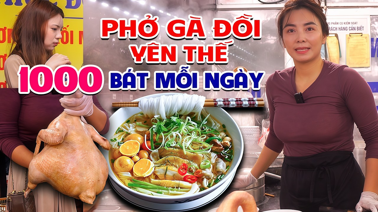 Phở Gà Đồi Yên Thế Mỗi Ngày Bán 1 Nghìn Bát Quá Đỉnh