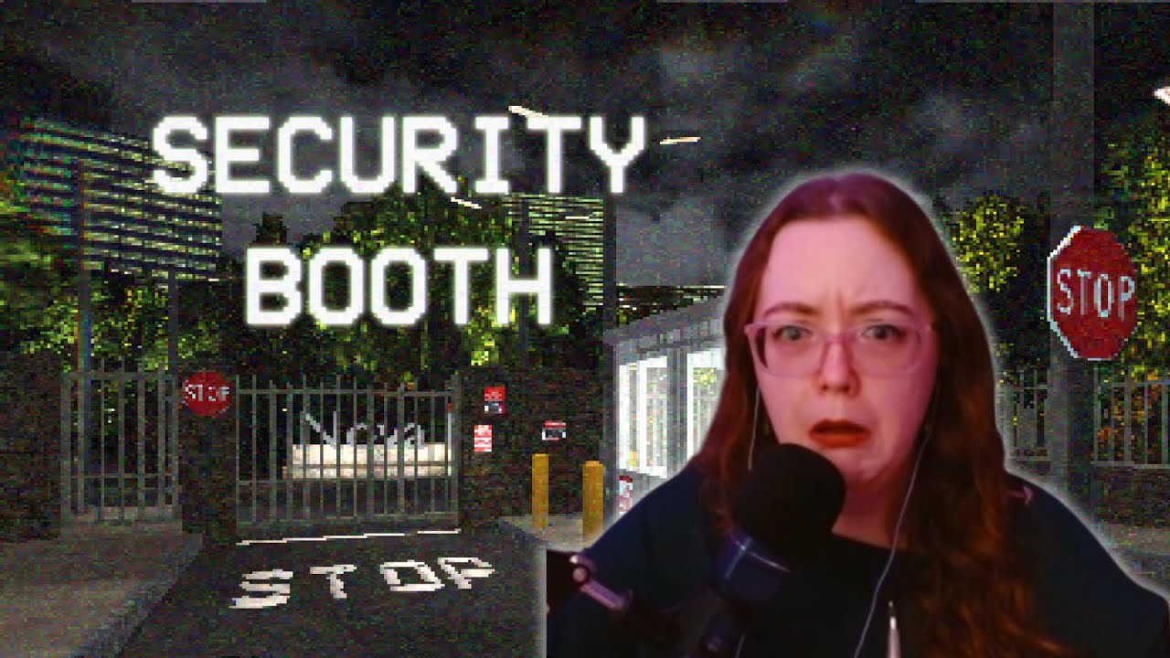 Security Booth - i think im getting fired :/