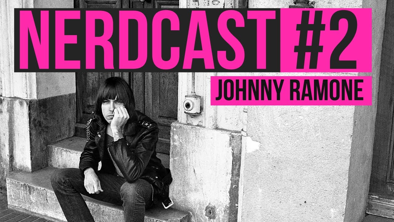 NERDCAST#2 - Johnny Ramone