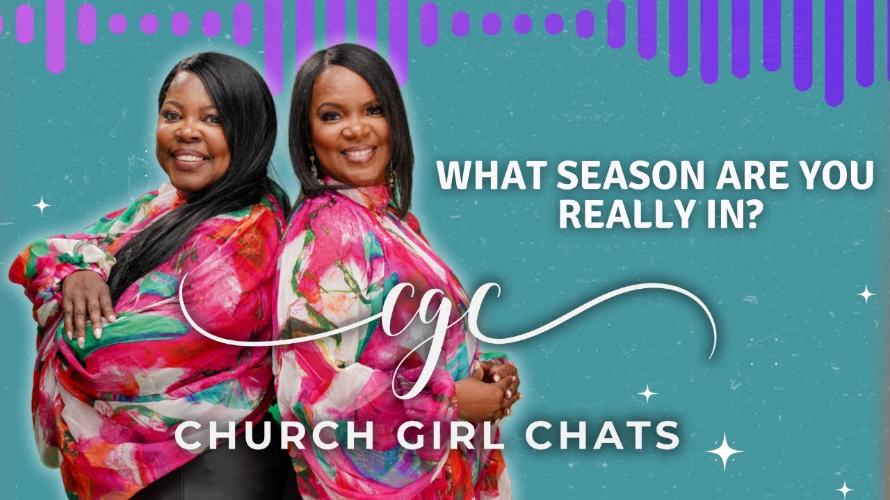 What Season Are You Really In? | Church Girl Chats Season 3 Premiere