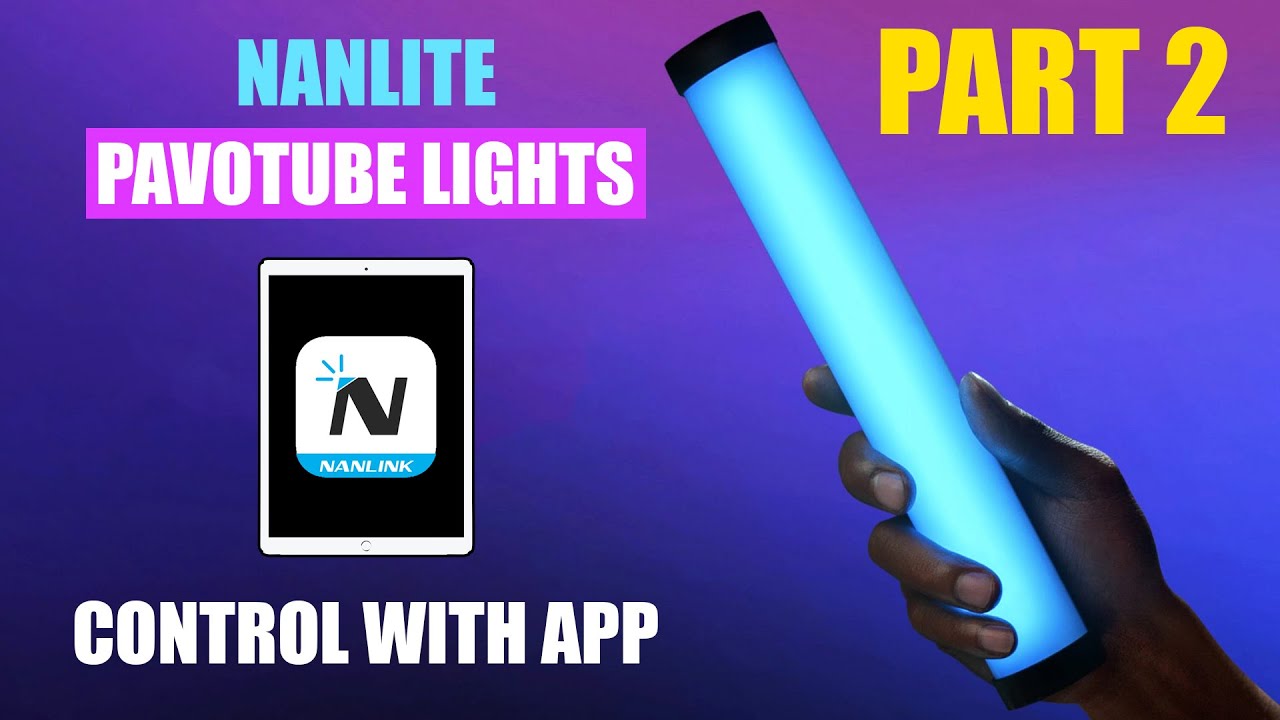 Control Nanlite Pavotube II Lights Wirelessly with Nanlink App [ Pt. 2 Tutorial ] Multiple Fixtures