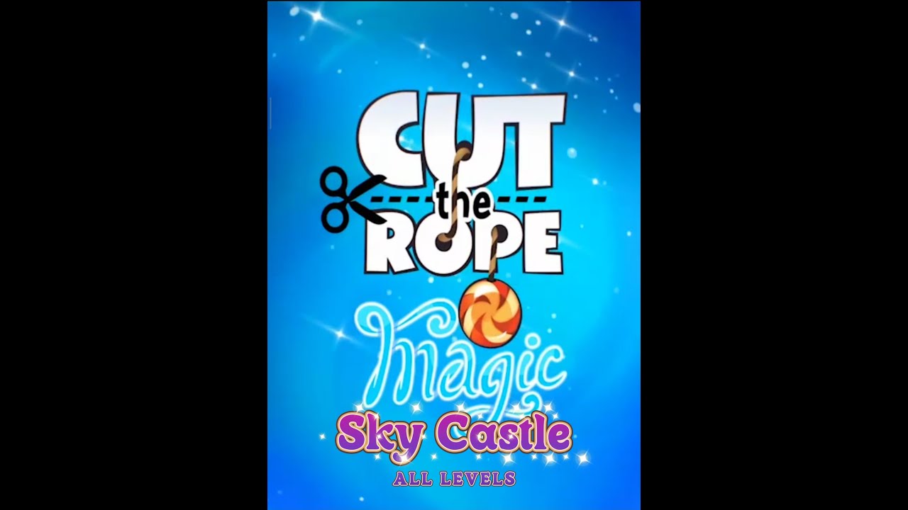 Cut the Rope: Magic – Sky Castle All Levels | Magical Puzzle Mastery! 🏰✨