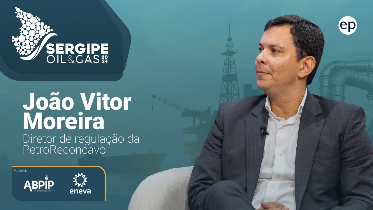 João VItor Moreira - Diretor de regulação da PetroReconcavo - Sergipe Oil & Gas