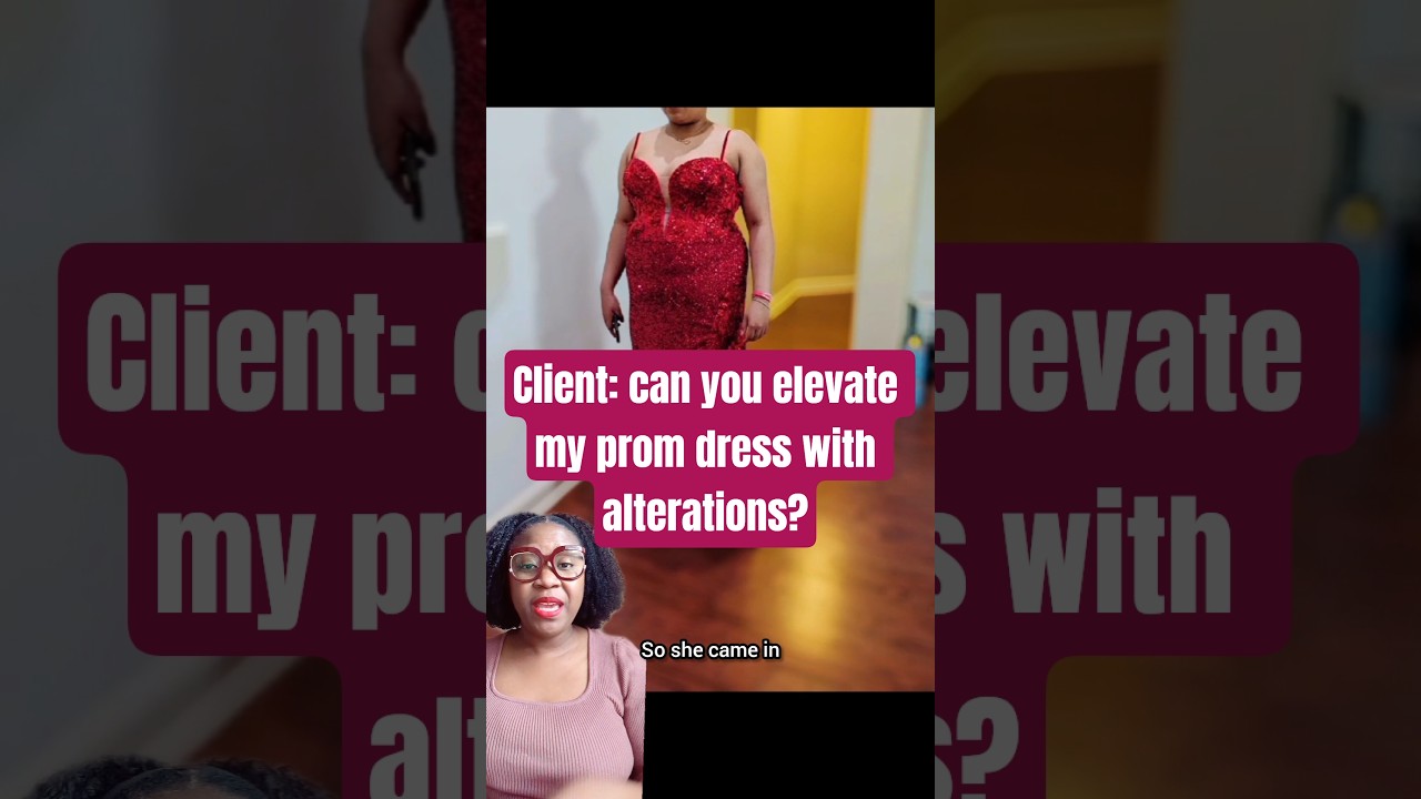 Client: Can you elevate my prom dress with alterations?