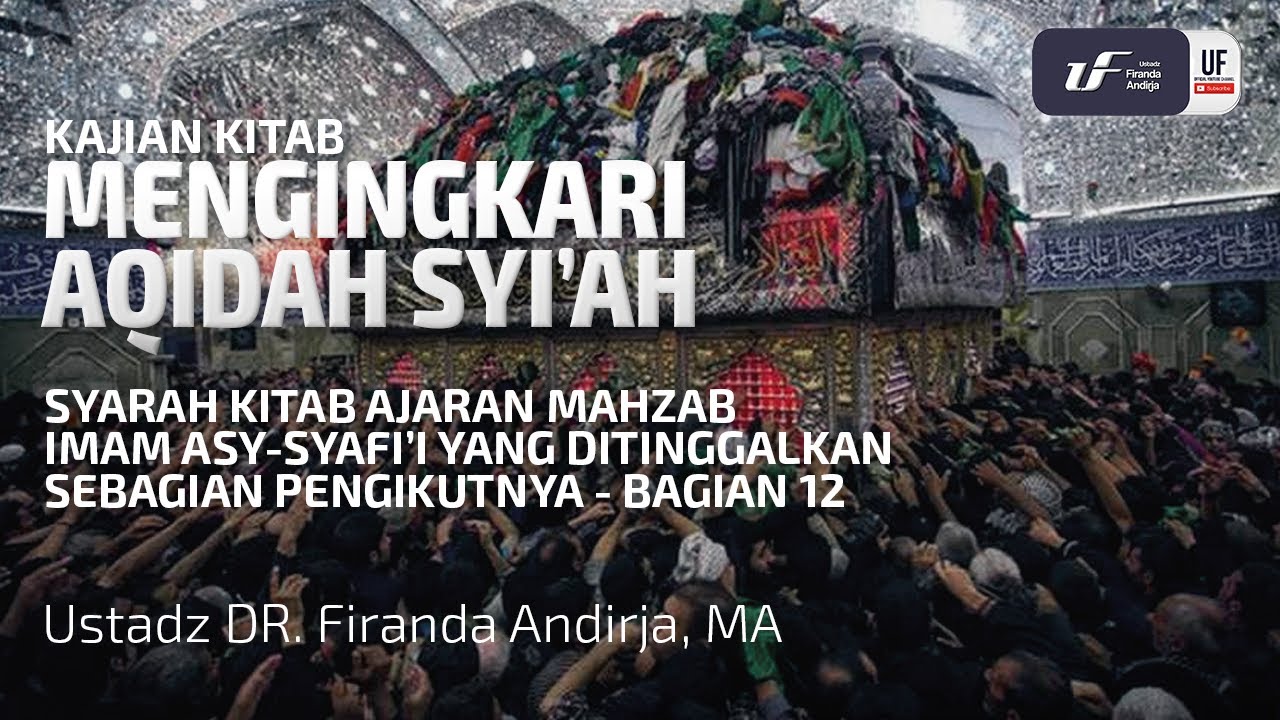 Mengingkari Aqidah Syi'ah - Ustadz Dr. Firanda Andirja, M.A.