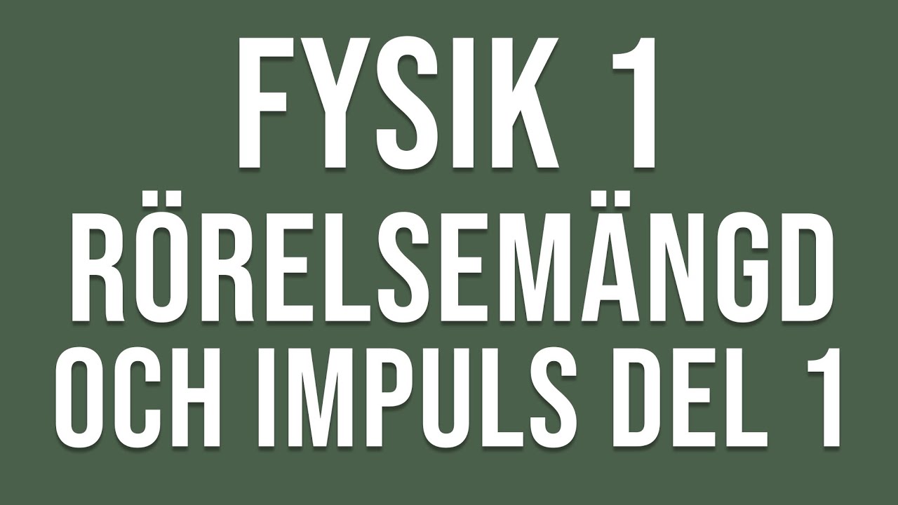Fysik 1 - Rörelsemängd och impuls del 1 av 2