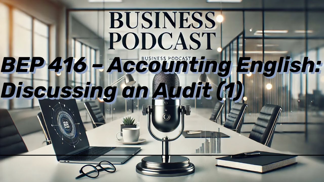 BUSINESS PODCAST BEP 416 &ndash; Accounting English: Discussing an Audit (1) | Business English Pod ::...