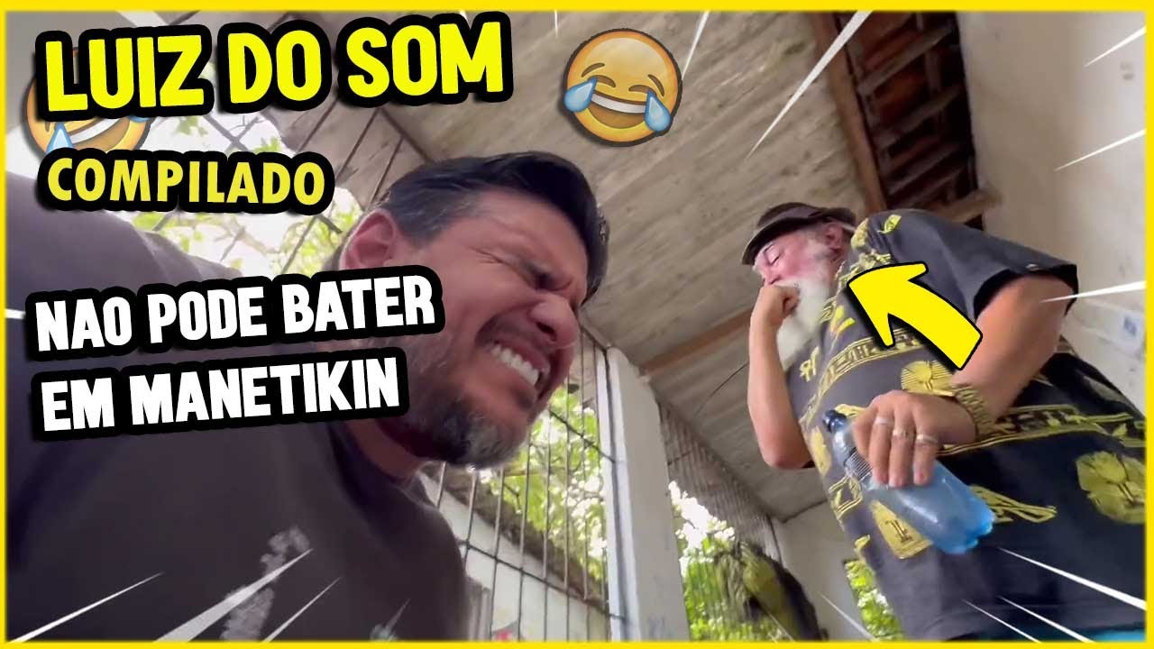 COMPILADO LUIZ DO SOM NAO PODE BATER EM MANETIKIN | XOTE DO HUMOR