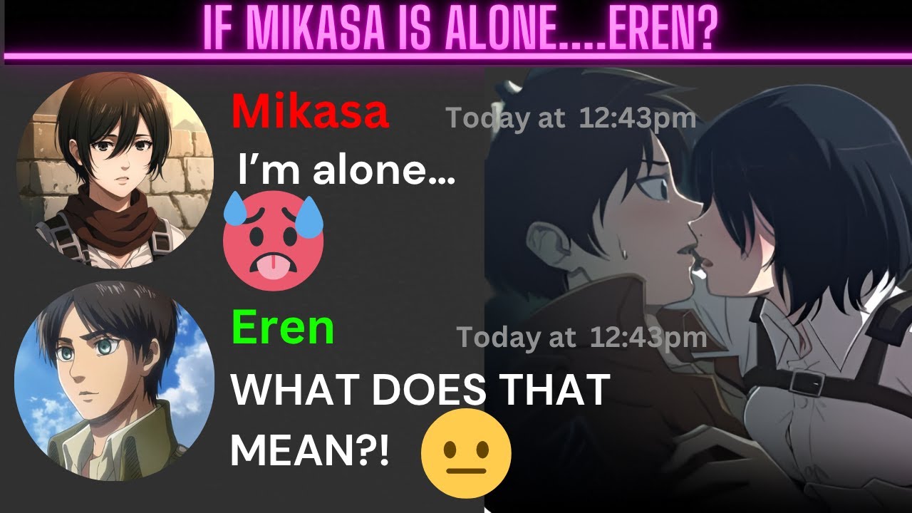 If Mikasa is alone....Eren? Attack on Titan discord