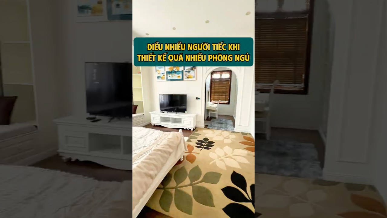 Điều Nhiều Người Tiếc Khi Thiết Kế Qu&aacute; Nhiều Ph&ograve;ng Ngủ #shorts