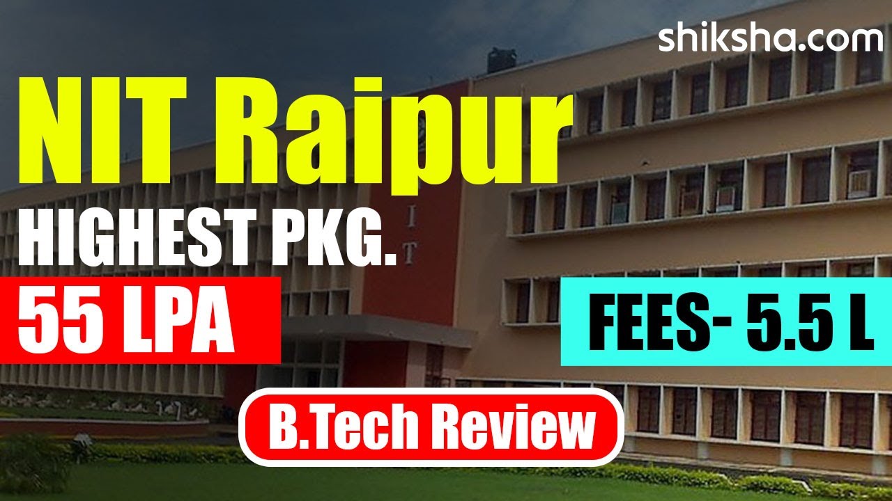 NIT Raipur BTech Review | Fees, Admission, Placements, Cutoff