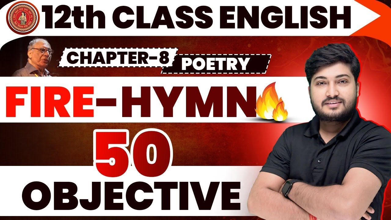 12th English Fire​-Hymn VVI Objective Question |12th​ English Poetry Chapter-8 Fire-Hymn