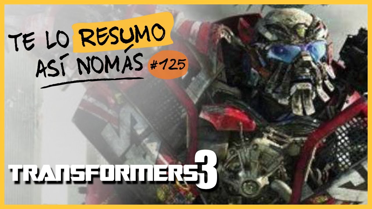 Transformers 3 | Te Lo Resumo As&iacute; Nom&aacute;s#125