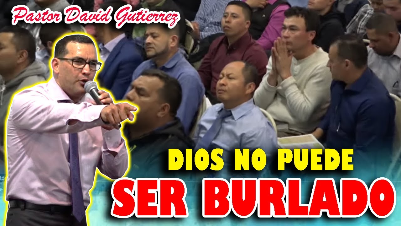 DIOS NO puede ser BURL4DO - Pastor David Gutiérrez