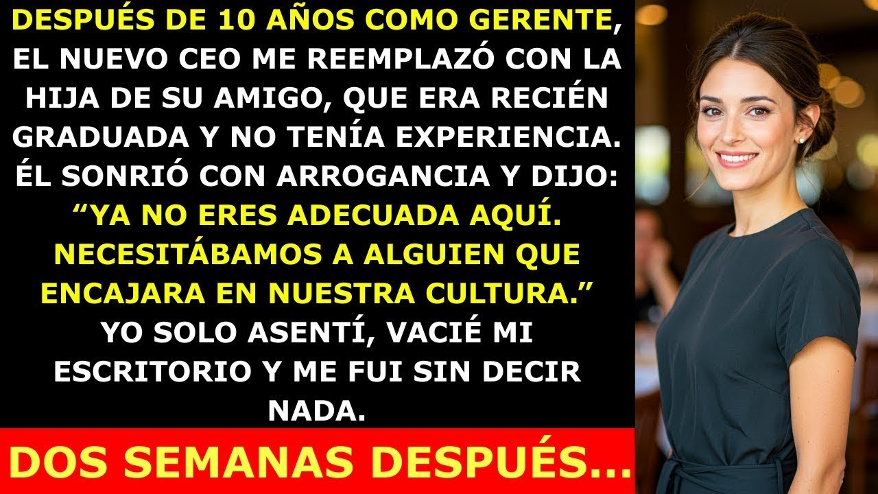 El Nuevo CEO Me Despidió Tras 10 Años y Contrató a la Hija de Su Amigo — Pero Poco Después...