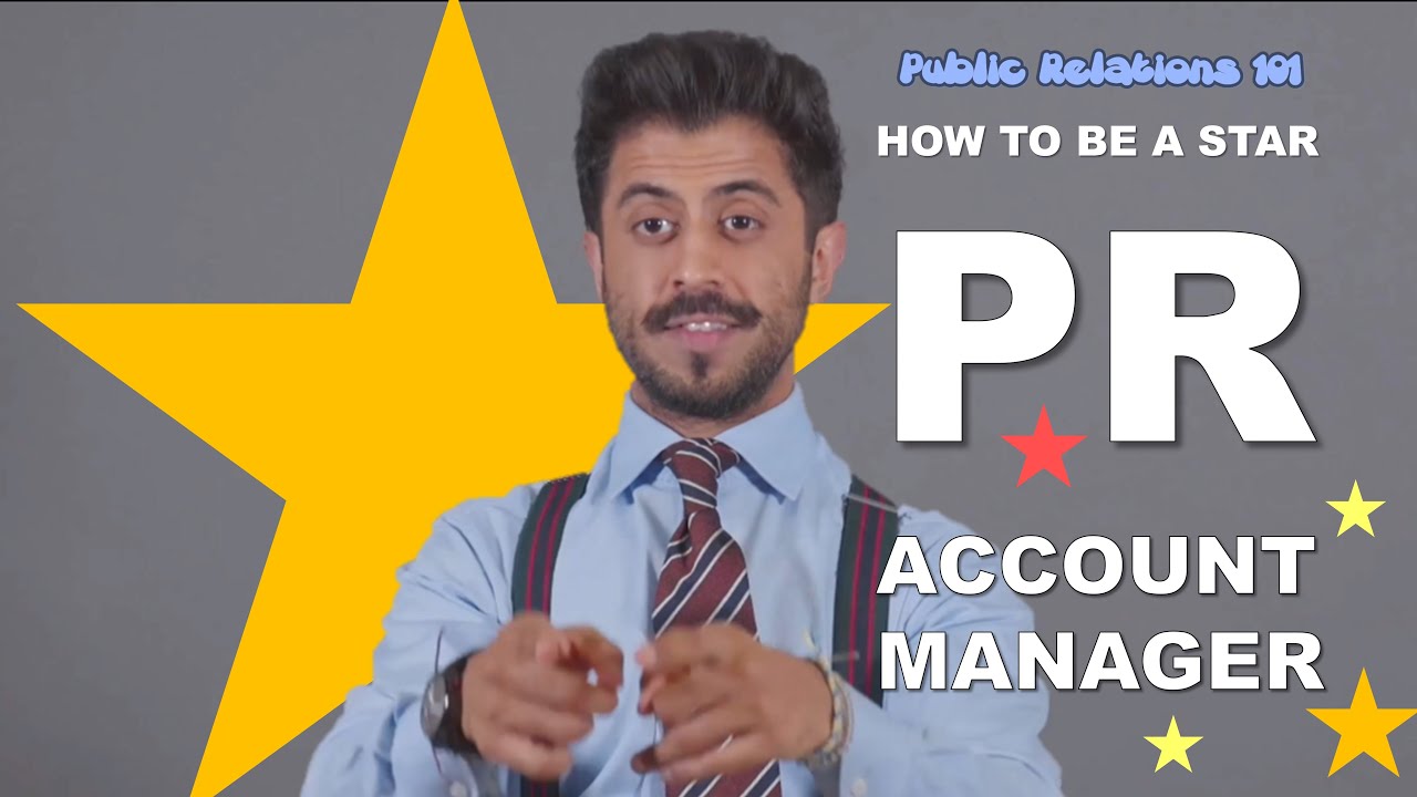 PR101: How to be a STAR PR ACCOUNT MANAGER!