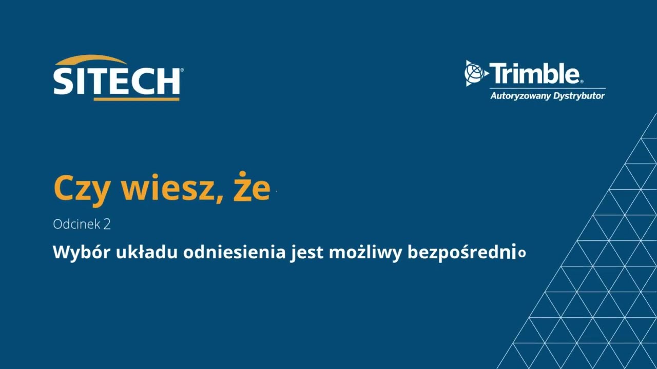 SITECH Tips & Tricks - Wyb&oacute;r układu odniesienia w Trimble Earthworks