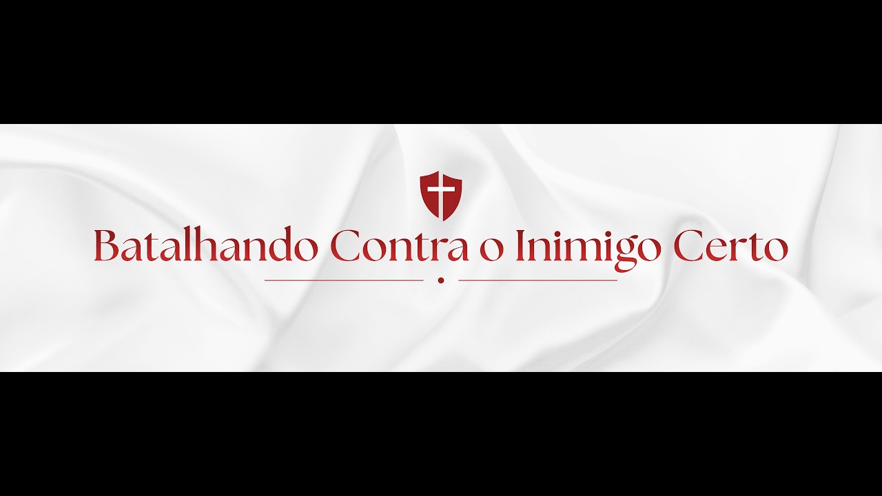 Batalhando contra o Inimigo certo