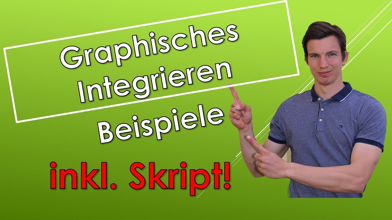 Graphisches Integrieren - BEISPIELE (mit SKRIPT)