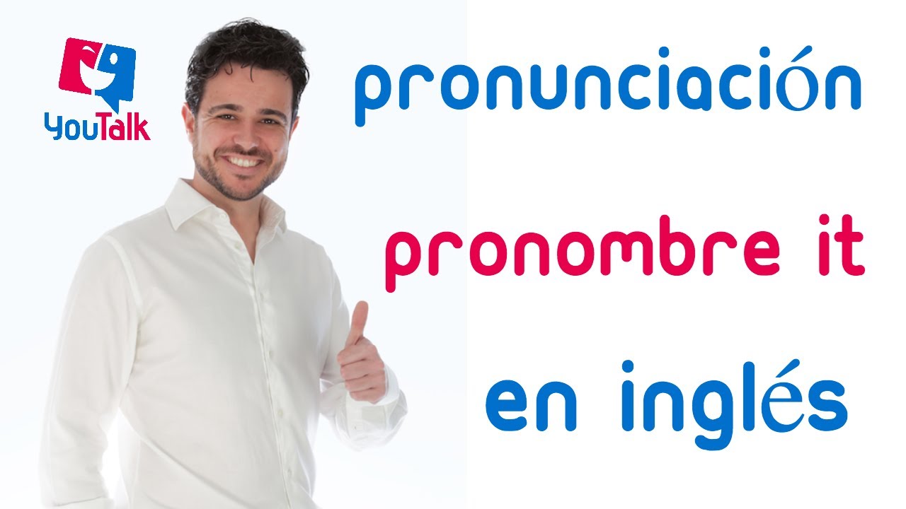 Pronombre it en inglés; pronunciación y uso
