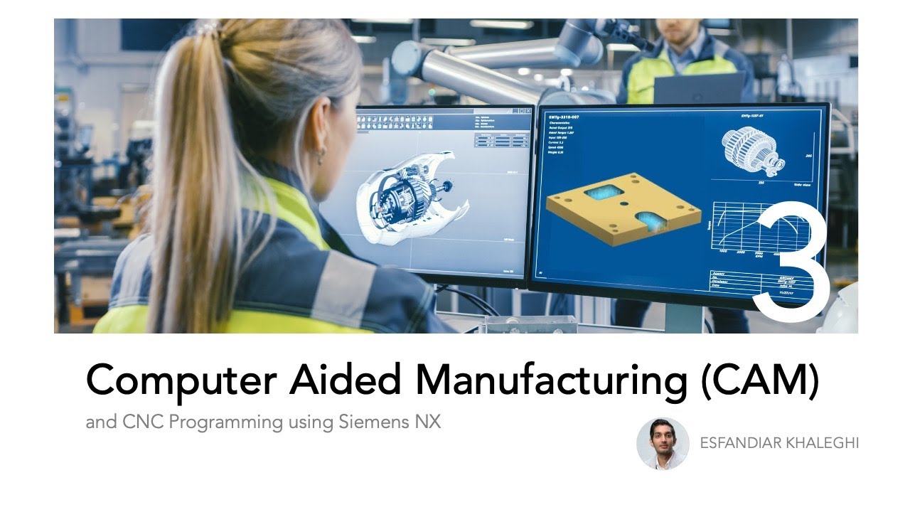 Introduction to Computer Aided Manufacturing (CAM) using Siemens NX - Part 3