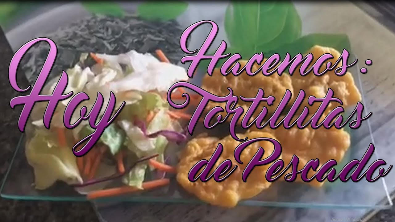 HOY COCINAMOS TORTILLITAS DE PESCADO