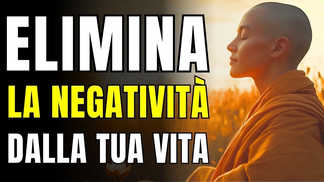 ELIMINA LA NEGATIVITÀ DALLA TUA VITA Con Questi 7 Insegnamenti Buddisti | Buddismo