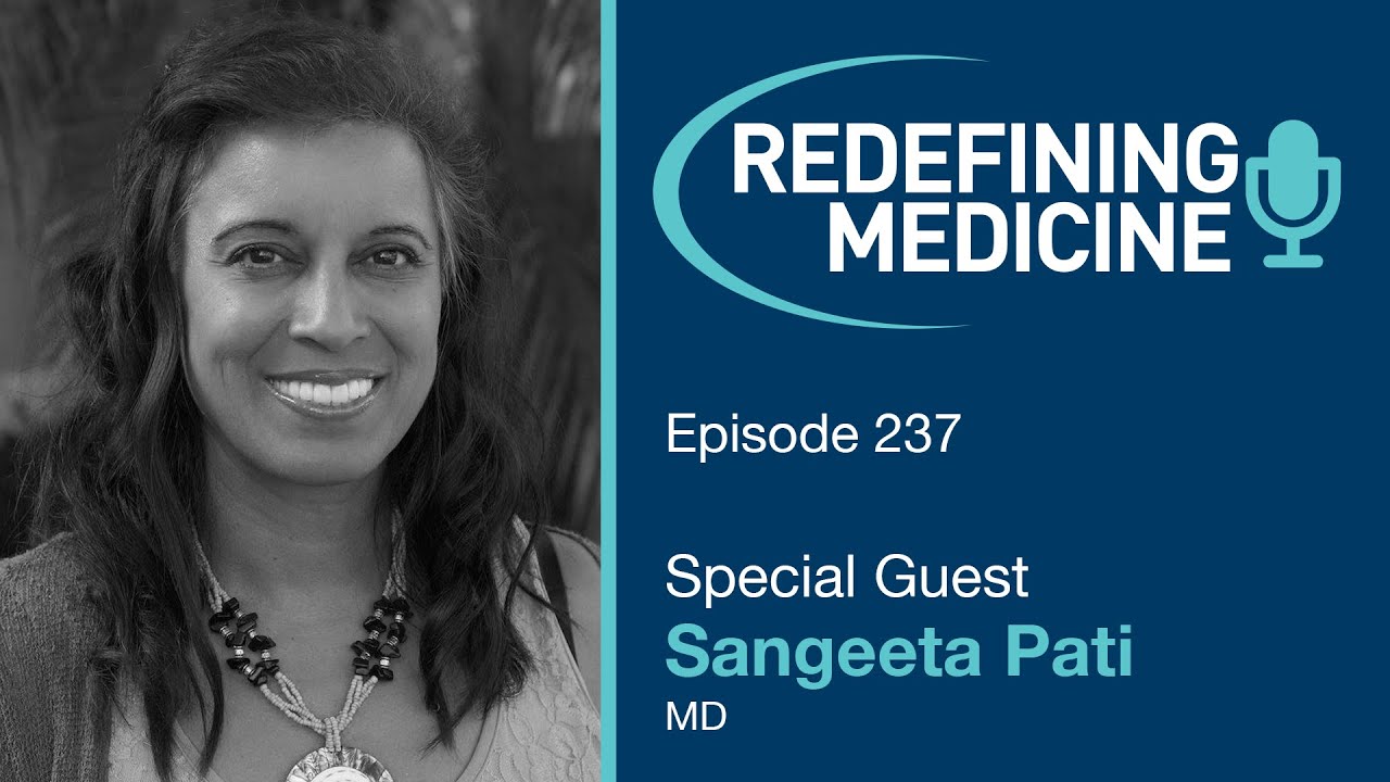 Redefining Medicine with special guest Dr. Sangeeta Pati