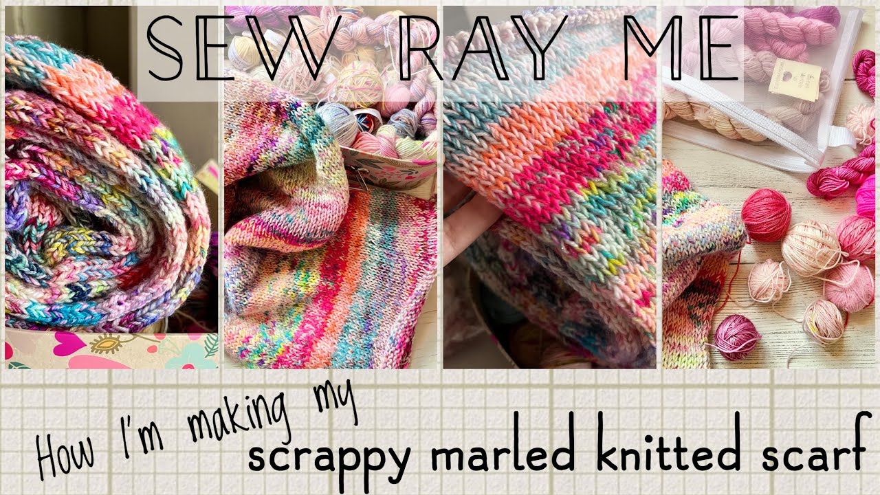 Sew Ray Me - how I&rsquo;m making my scrappy marled knitted scarf - a tutorial that&rsquo;s not a tutorial