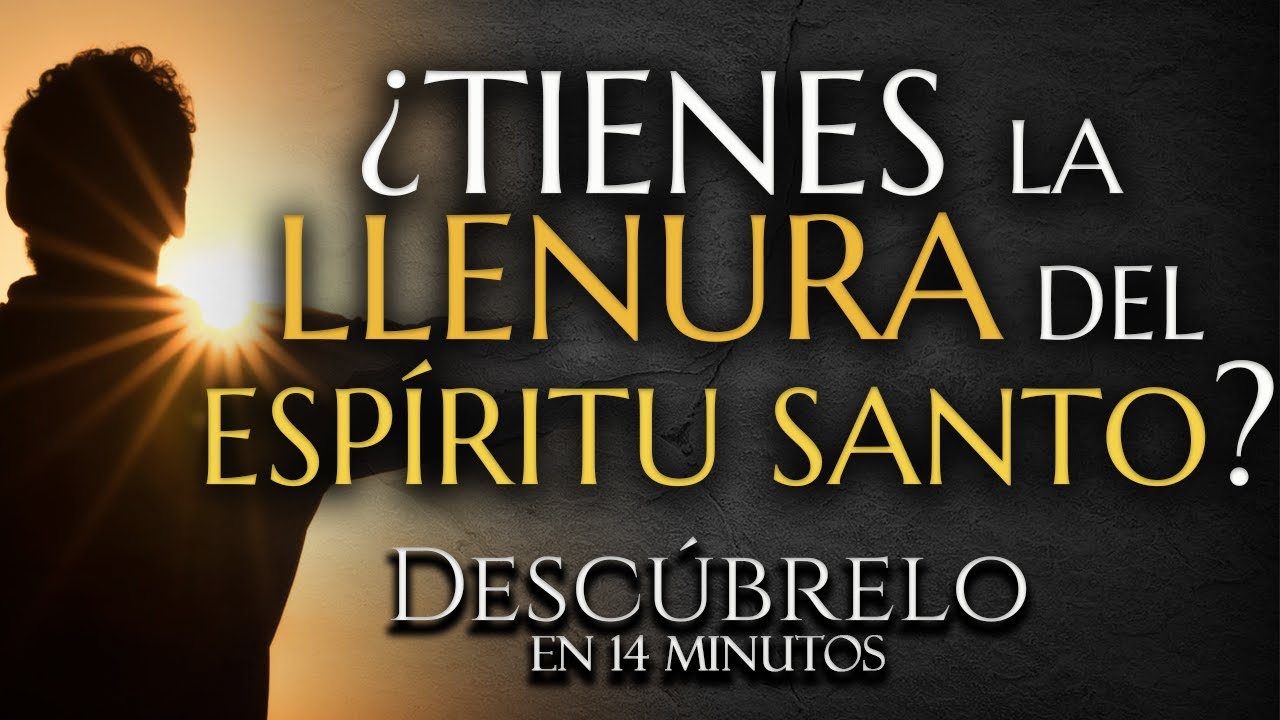 ¿TIENES la LLENURA del ESPÍRITU SANTO? DESCUBRELO EN 14 MINUTOS🕐