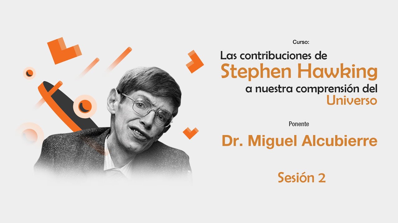 Las contribuciones de Stephen Hawking a nuestra comprensión del Universo  | Sesión 2