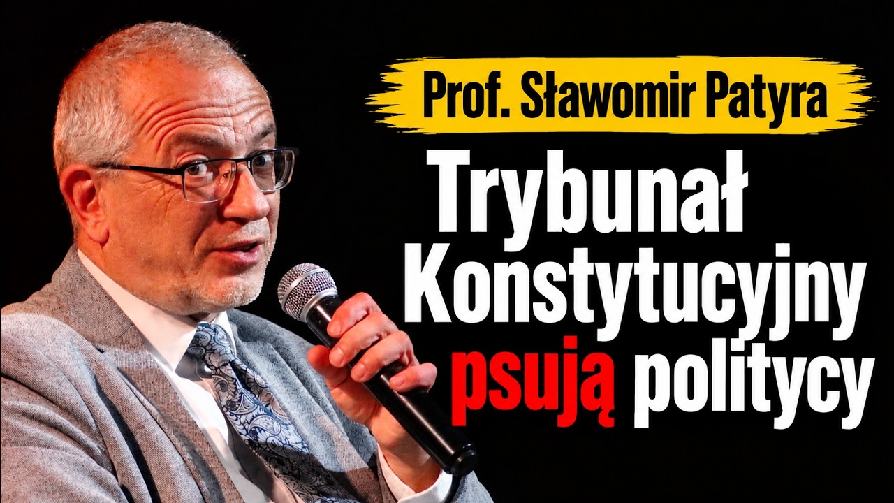 Prof. Sławomir Patyra. Trybunał Konstytucyjny psują politycy