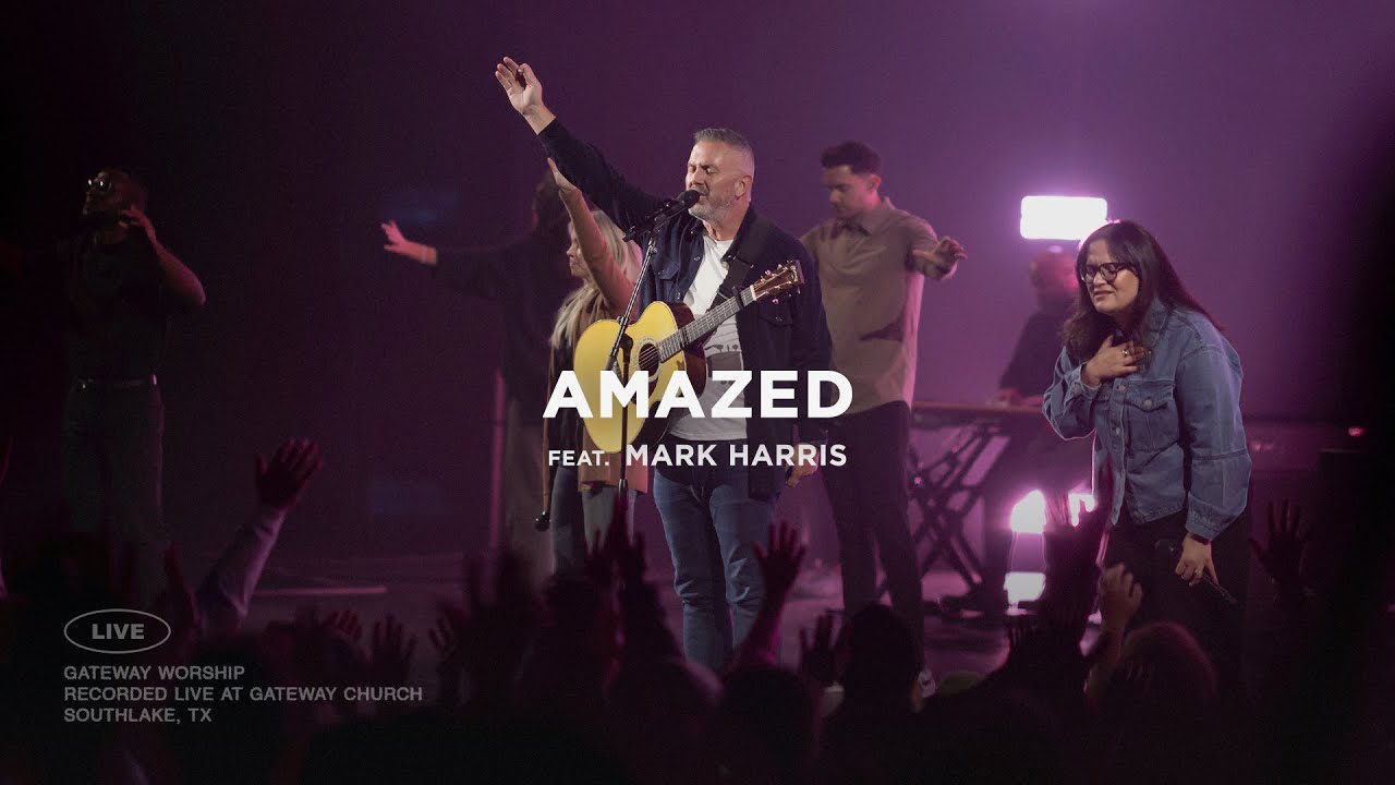 Amazed | feat. Mark Harris | Gateway Worship