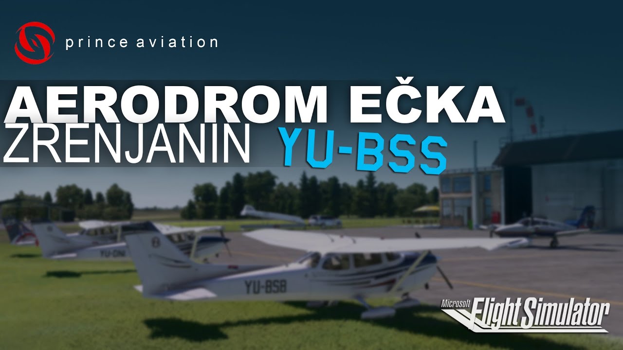 MSFS 2020 | Aerodrom EČKA - Zrenjanin sa PRINCE AVIATION