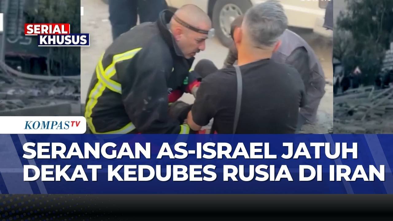 Serangan AS-Israel Hantam Dekat Kedubes Rusia di Teheran | KOMPAS PETANG