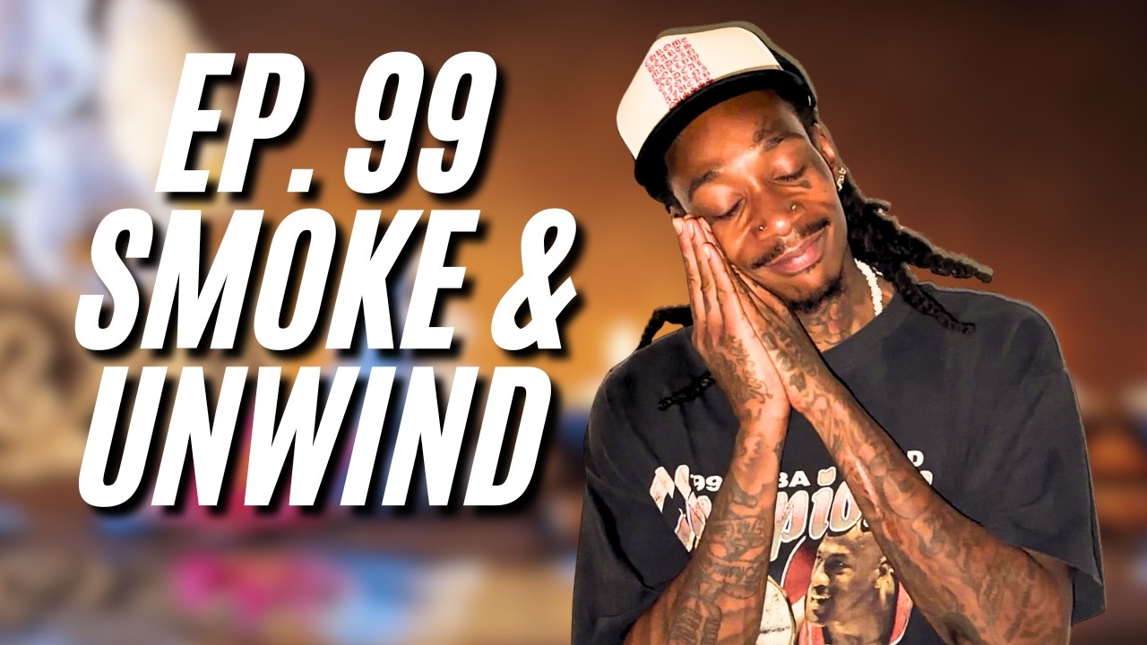 WIZ KHALIFA | THE SESH EP. 99 SMOKE AND UNWIND | FULL STREAM