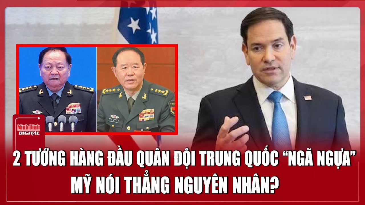 2 tướng hàng đầu quân đội Trung Quốc “ngã ngựa”, Ngoại trưởng Mỹ hé lộ điều đáng chú ý?