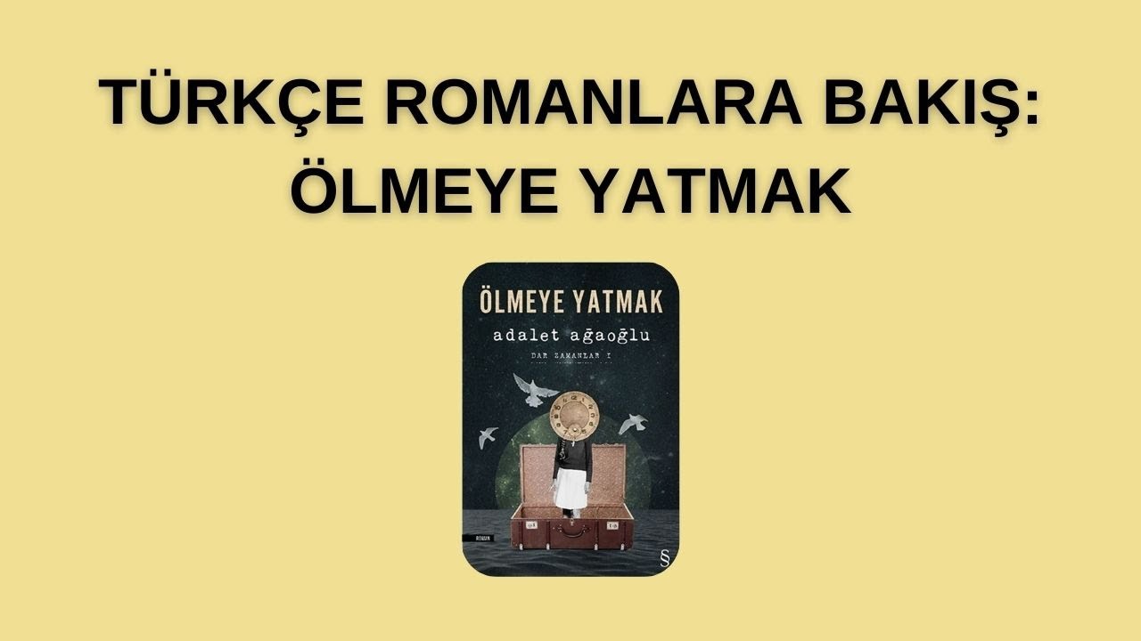 Türkçe Romanlara Bakış: Adalet Ağaoğlu'ndan Ölmeye Yatmak