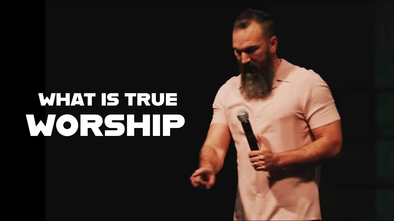 WHAT IS TRUE WORSHIP || ERIC GILMOUR