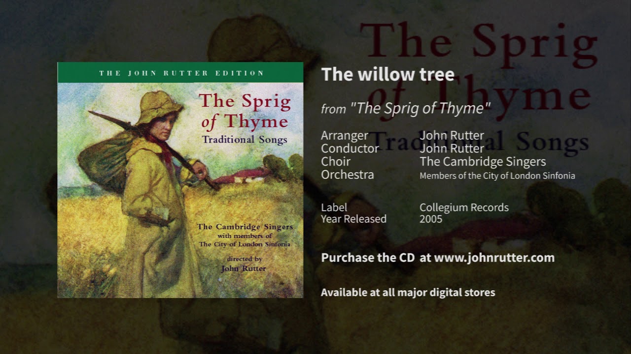 The willow tree (The Sprig of Thyme) - John Rutter, Cambridge Singers, City of London Sinfonia